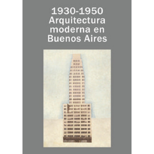 1930 - 1950 Arquitectura Moderna En Buenos Aires, De Solsona