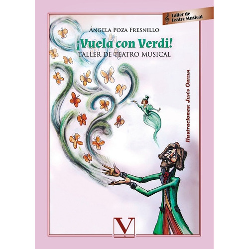 ¡Vuela con Verdi!, de Ángela Poza Fresnillo y Jesús Ortega. Editorial Verbum, tapa blanda en español, 2021
