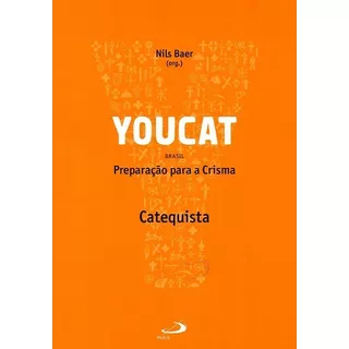 Youcat - Preparação Para A Crisma - Catequista