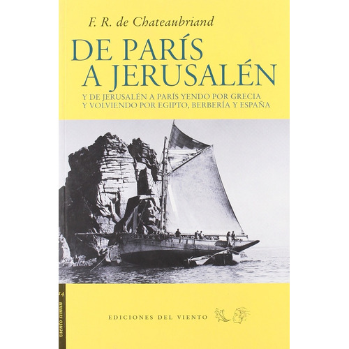 De Paris A Jerusalen, De François René De Chateaubriand. Editorial Ediciones Del Viento, Edición 1 En Español