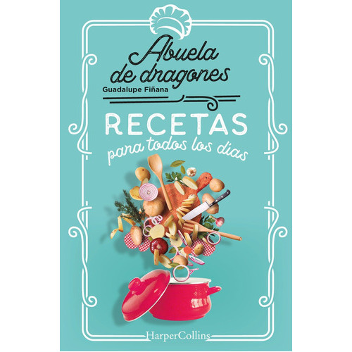 recetas para todos los días, de DE DRAGONES, ABUELA. Editorial HarperCollins, tapa blanda en español