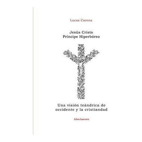 Jes S Cristo Pr Ncipe Hiperb Reo, De Lucas Carena. Editorial Lulu Com, Tapa Blanda En Español