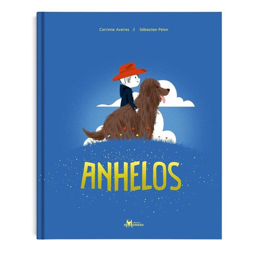Anhelos, De Corrinne Averiss. Editorial Amanuta, Tapa Dura En Español, 2021