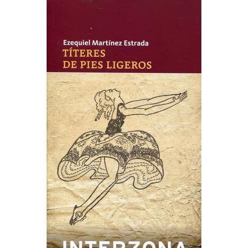 Títeres De Pies Ligeros, De Ezequiel Martínez Estrada. Editorial Interzona, Tapa Blanda En Español