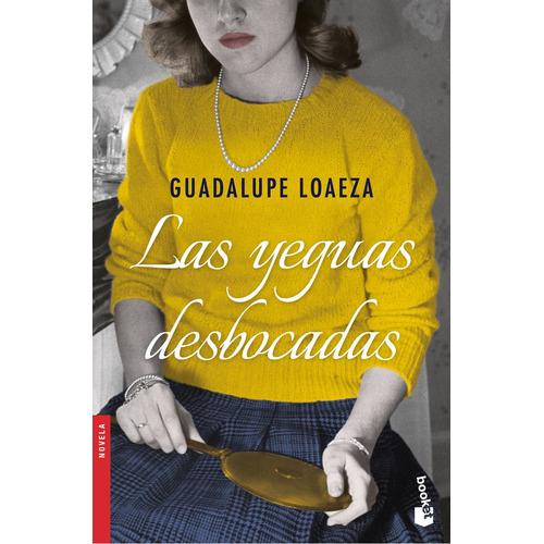 Las Yeguas Desbocadas, De Guadalupe Loaeza., Vol. 1.0. Editorial Booket, Tapa Blanda, Edición 1.0 En Español, 2023