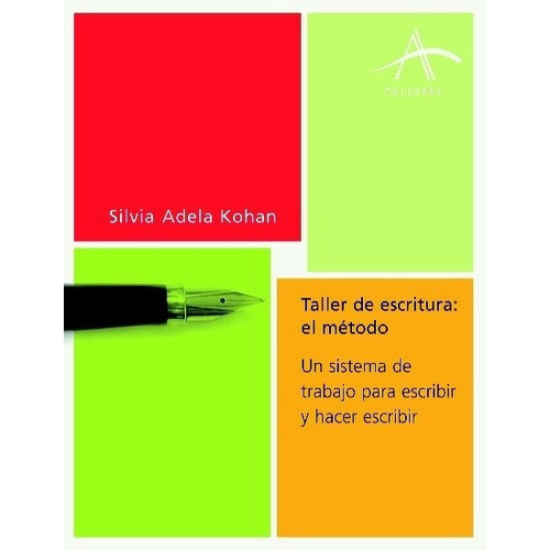Taller De Escritura: El Método - Kohan, Silvia Adela