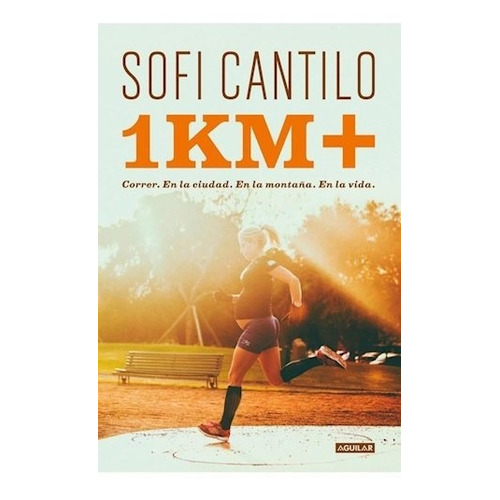 Libro Un Kilómetro Más - Cantilo, Sofi