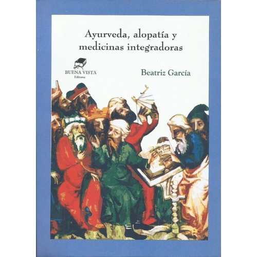 Ayurveda, Alopatía Y Medicinas Integradoras- Beatriz García