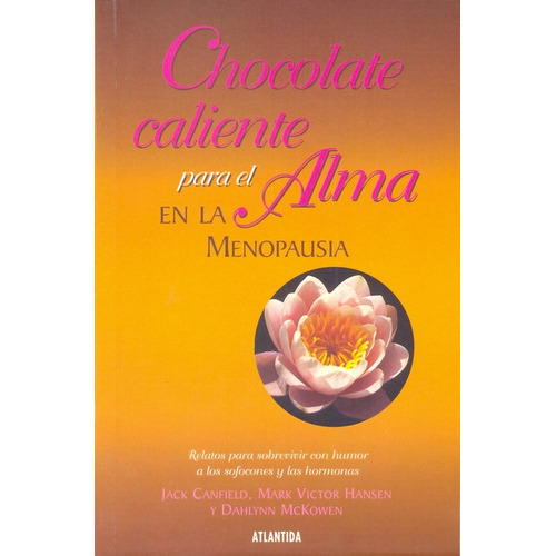 Chocolate Caliente Para El Alma En La Menopausia, De Jack Canfield Y S. Editorial Atlántida, Tapa Blanda En Español