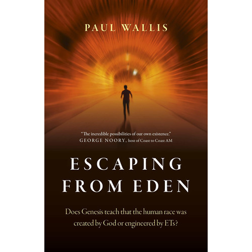 Escaping From Eden : Does Genesis Teach That The Human Race Was Created By God Or Engineered By Ets?, De Paul Wallis. Editorial John Hunt Publishing, Tapa Blanda En Inglés