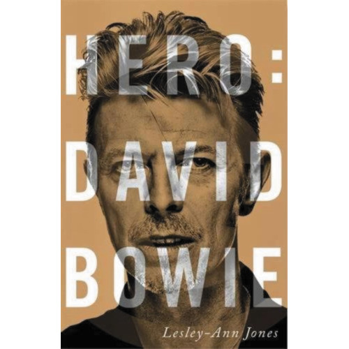 Hero: David Bowie - Jones, Lesley-ann