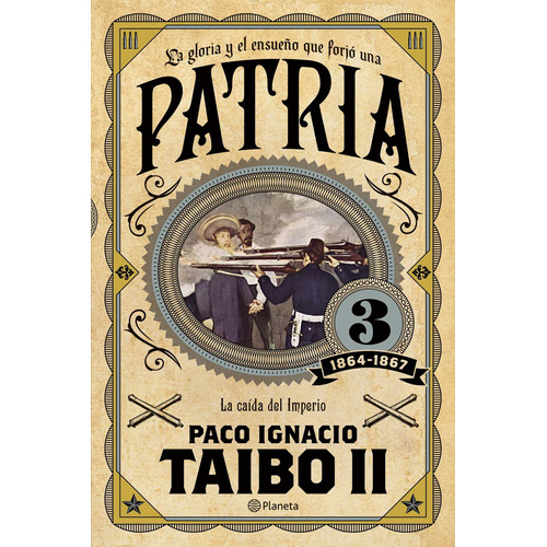 Patria 3, de Taibo Ii, Paco Ignacio. Serie Fuera de colección Editorial Planeta México, tapa blanda en español, 2017