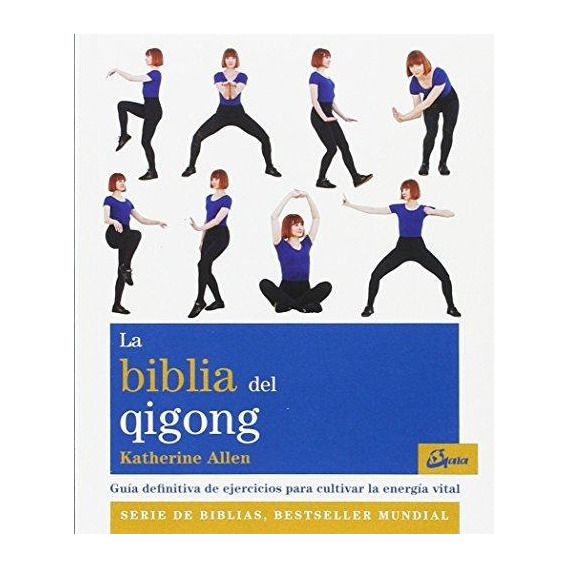 La Biblia Del Qigong. Guia Definitiva De Ejercicios Para Cul