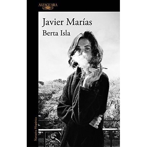 Berta Isla, De Javier Marias. Editorial Alfaguara, Tapa Blanda En Español, 2017