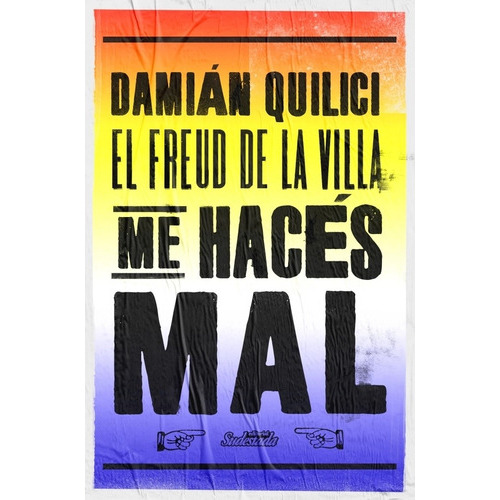 Me Haces Mal - Damian Quilici (El Freud De La Villa), de Quilici, Damian. Editorial Sudestada, tapa blanda en español