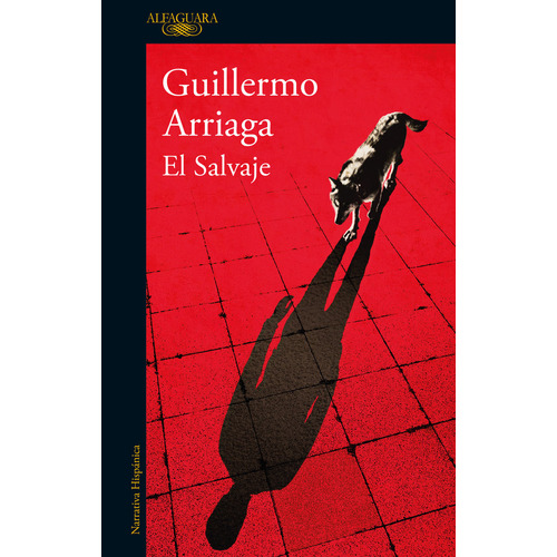 El Salvaje, De Arriaga, Guillermo. Editorial Alfaguara, Tapa Blanda En Español