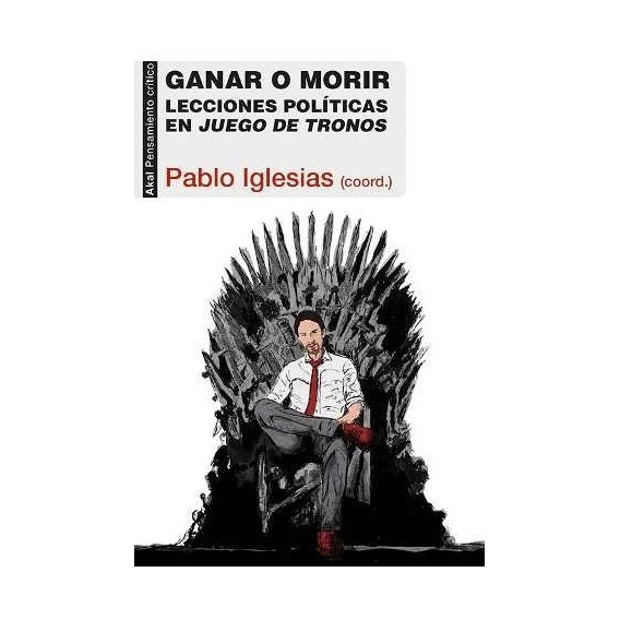 Ganar O Morir, Pablo Iglesias, Ed. Akal