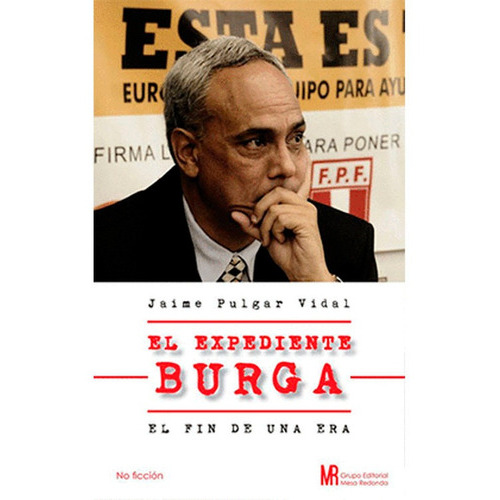 El Expediente Burga, De Jaime Pulgar Vidal. Editorial Mesa Redonda, Tapa Blanda En Español, 2015