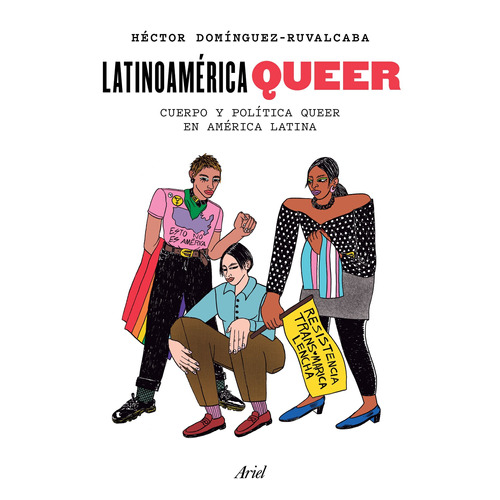Latinoamérica queer, de Domínguez Ruvalcaba, Héctor. Serie Fuera de colección Editorial Ariel México, tapa blanda en español, 2019