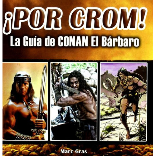 ¡por crom! - la guia de conan el barbaro, de GRAS, MARC. Editorial QUARENTENA EDICIONES, tapa pasta blanda en español, 2011