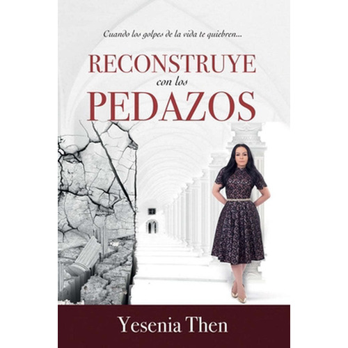 Libro Reconstruye Con Los Pedazos - Yesenia Then - Renacer