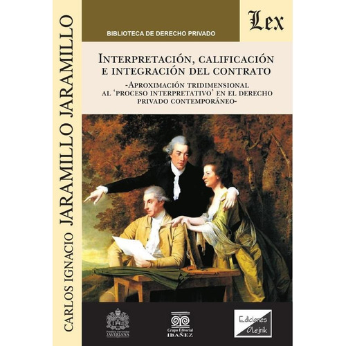 Interpretación, Calificación e Integración del Contrato, de Carlos I. Jaramillo Jaramillo. Editorial EDICIONES OLEJNIK, tapa blanda en español