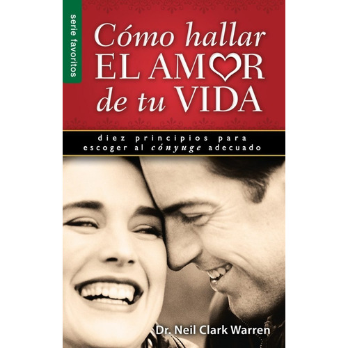 ¿cómo Hallar El Amor De Tu Vida? · Warren Neil Clark · Bols.