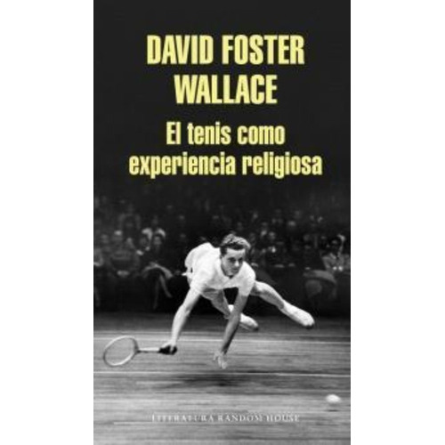 Tenis Como Experiencia Religiosa, El - David Foster Wallace