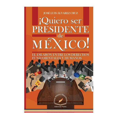 Quiero Ser Presidente De México / José Luis  Álvarez Cruz