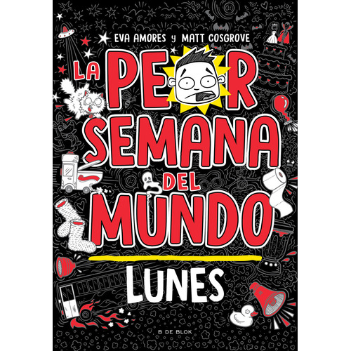 Lunes (La peor semana del mundo), de Cosgrove, Matt / Amores, Eva. Editorial B de Blok, tapa blanda en español, 2023