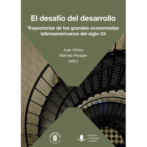 Desafio Del Desarrollo Trayectorias De Los Grandes Economistas Latinoamericanos Del Siglo Xx, El, De Rougier, Marcelo. Editorial Universidad Del Rosario, Tapa Blanda, Edición 1 En Español, 2022