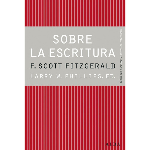 Sobre la escritura. Francis Scott Fitzgerald, de Phillips, Larry. Alba Editorial, tapa dura en español
