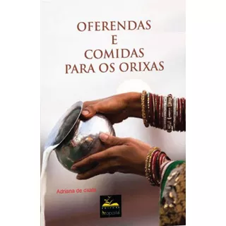 Oferendas E Comidas Para Os Orixás, De Oxala, Adriana De. Editorial Livropostal, Tapa Mole En Português