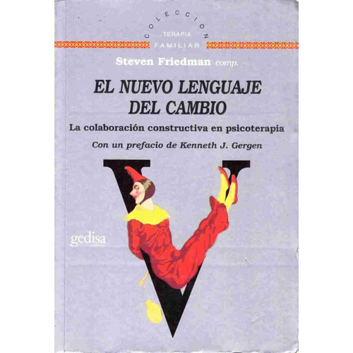 El nuevo lenguaje del cambio: La colaboración constructiva en psicoterapia, de Friedman, Steven. Serie Terapia Familiar Editorial Gedisa en español, 2001