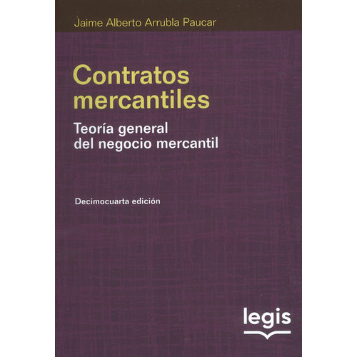 Contratos Mercantiles Teoría General Del Negocio Mercantil, De Jaime Alberto Arrubla Paucar. Editorial Legis, Tapa Blanda, Edición Legis En Español, 2021