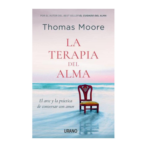 La Terapia Del Alma, De Moore, Thomas. Editorial Ediciones Urano, Tapa Blanda, Edición 1 En Español, 2023