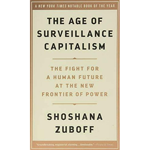  The Age Of Surveillance Capitalism - Shoshana