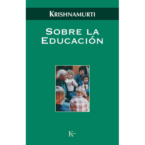 SOBRE LA EDUCACION, de Krishnamurti, J.. Editorial Kairos, tapa blanda en español, 2009