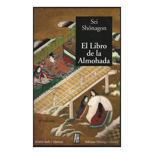 EL LIBRO DE LA ALMOHADA, de Shônagon, Sei. Editorial Adriana Hidalgo Editora, tapa blanda en español, 2004