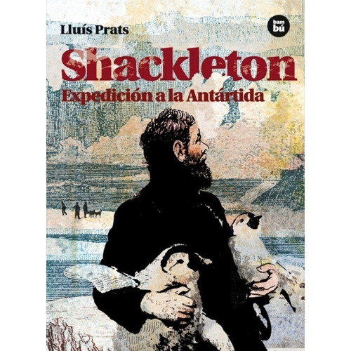 Shackleton. Expedición A La Antártida