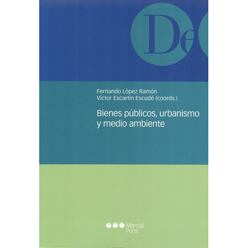 Bienes Publicos Urbanismo Y Medio Ambiente, De Escartín Escudé, Víctor. Editorial Marcial Pons, Tapa Blanda, Edición 1 En Español, 2013