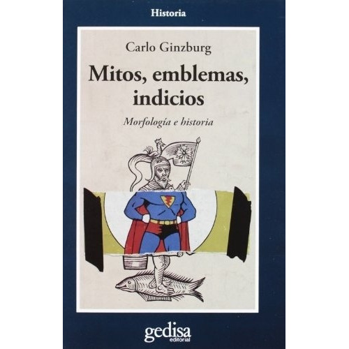 Mitos, Emblemas E Indicios, De Ginzburg, Carlo. Editorial Gedisa En Español