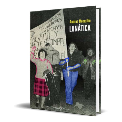 Lunatica, De Andrea Momoitio. Editorial Libros Del K.o, Tapa Blanda En Español, 2022