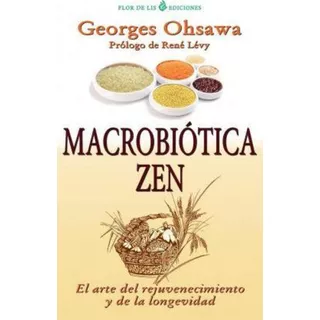 Macrobiotica Zen, De Georges Ohsawa. Editorial Createspace Independent Publishing Platform, Tapa Blanda En Español