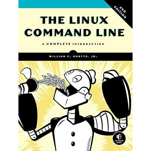 The Linux Command Line, 2nd Edition: A Complete Introduction, De Shotts, William. Editorial No Starch Press, Tapa Blanda En Inglés