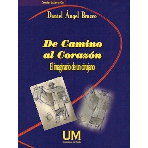 De Camino Al Corazon, El Imaginario De Un Cirujano -, de Bracco, Daniel Angel. Editorial Universidad de Morón en español