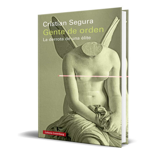 Gente De Orden, De Cristian Segura. Editorial Galaxia Gutenberg, Tapa Blanda En Español, 2021