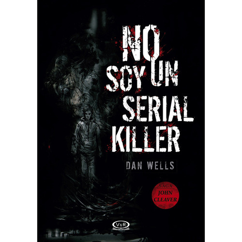 No soy un serial killer, de Wells, Dan. Serie John Cleaver, vol. 1.0. Editorial Vrya, tapa blanda, edición 1.0 en español, 2015