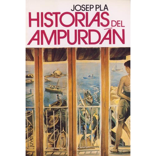 Historias Del Ampurdan, De Pla, Josep. Juventud Editorial, Tapa Blanda En Español, 1900