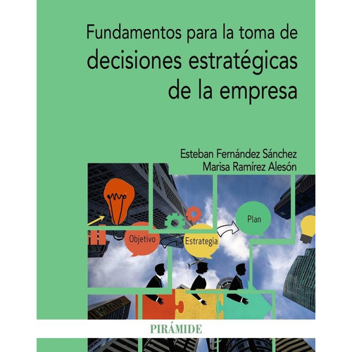 Fundamentos para la toma de decisiones estratÃÂ©gicas de la empresa, de Fernández Sánchez, Esteban. Editorial Ediciones Pirámide, tapa blanda en español